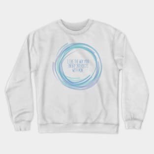 Your Energy and Mine Crewneck Sweatshirt